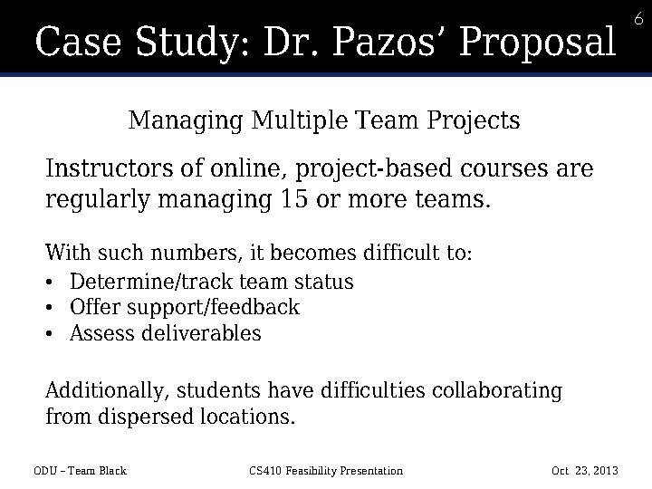 6 Case Study: Dr. Pazos’ Proposal Managing Multiple Team Projects Instructors of online, project-based