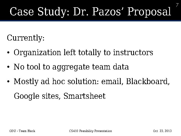 7 Case Study: Dr. Pazos’ Proposal Currently: • Organization left totally to instructors •