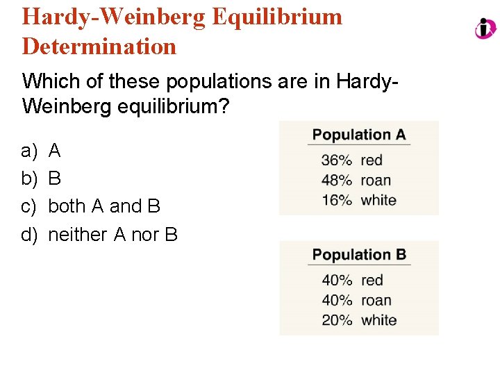 Hardy-Weinberg Equilibrium Determination Which of these populations are in Hardy. Weinberg equilibrium? a) b)