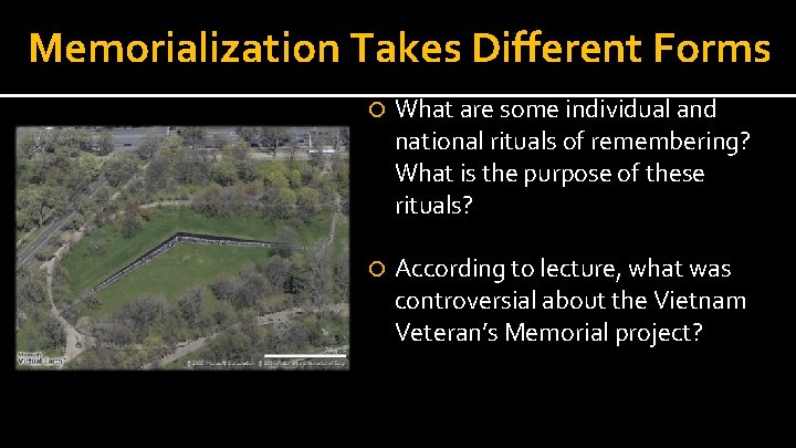 Memorialization Takes Different Forms What are some individual and national rituals of remembering? What