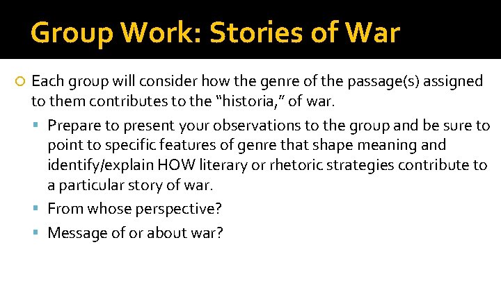 Group Work: Stories of War Each group will consider how the genre of the
