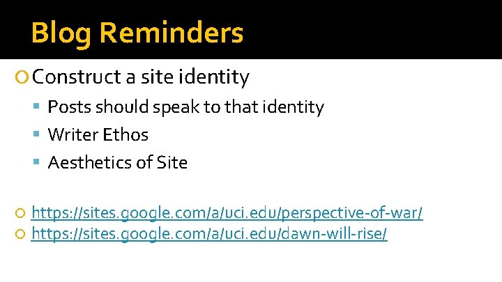 Blog Reminders Construct a site identity Posts should speak to that identity Writer Ethos
