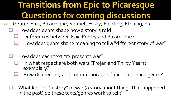 Transitions from Epic to Picaresque Questions for coming discussions 2) Genre: Epic, Picaresque, Sonnet,