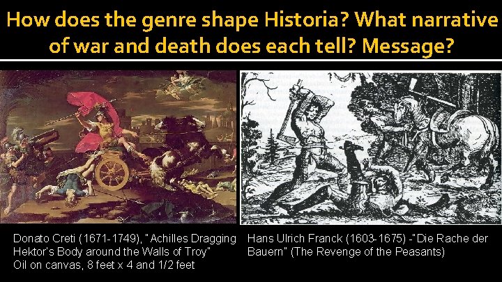 How does the genre shape Historia? What narrative of war and death does each