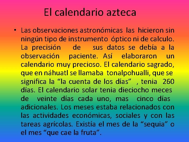 El calendario azteca • Las observaciones astronómicas las hicieron sin ningún tipo de instrumento