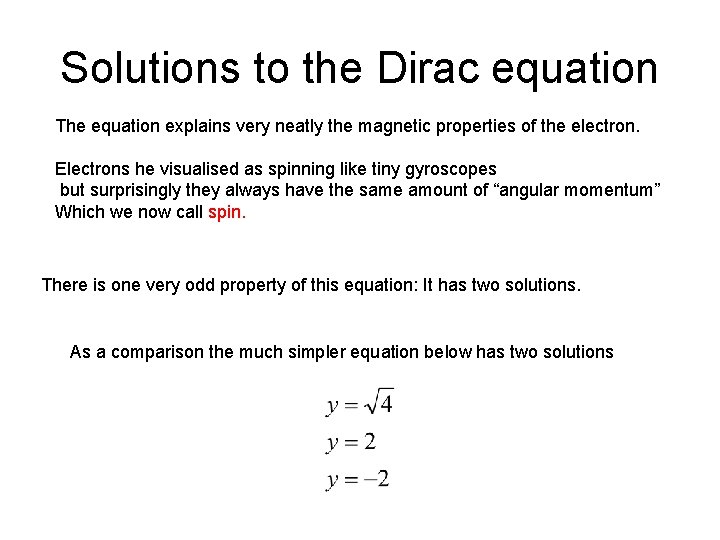 Solutions to the Dirac equation The equation explains very neatly the magnetic properties of