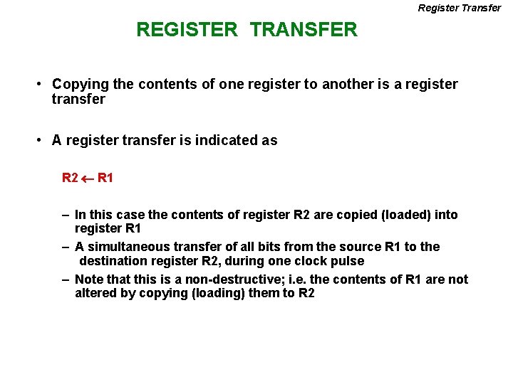 Register Transfer REGISTER TRANSFER • Copying the contents of one register to another is