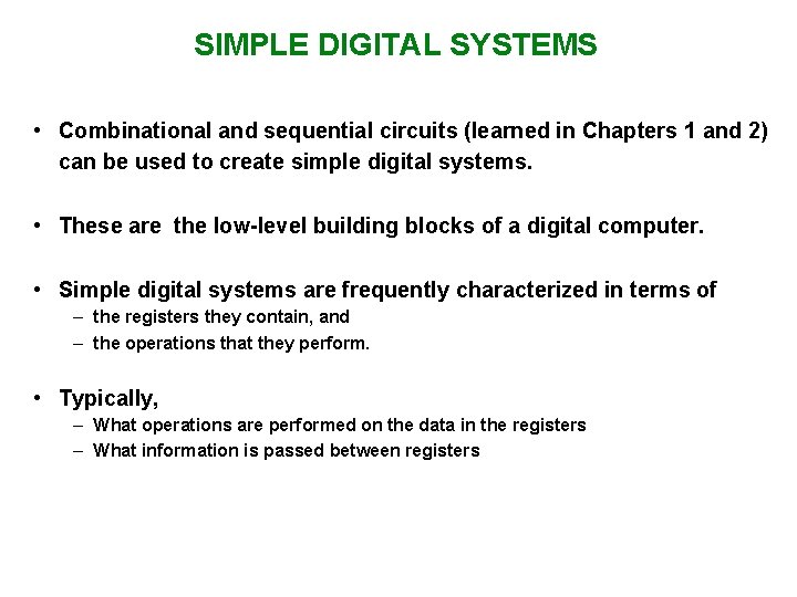 SIMPLE DIGITAL SYSTEMS • Combinational and sequential circuits (learned in Chapters 1 and 2)