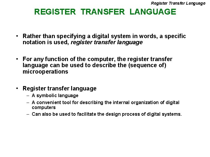 Register Transfer Language REGISTER TRANSFER LANGUAGE • Rather than specifying a digital system in