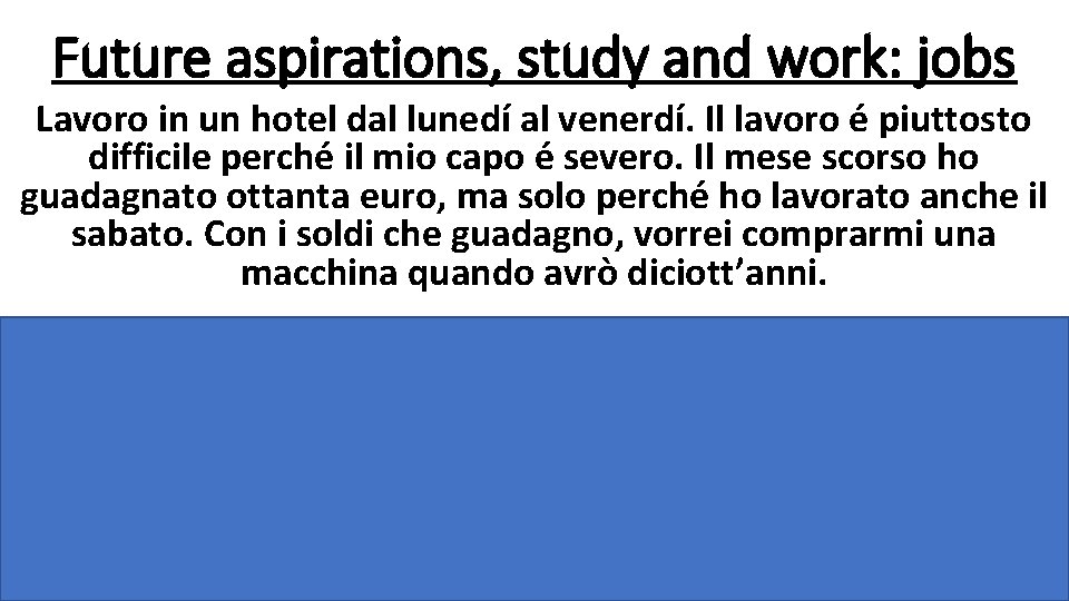 Future aspirations, study and work: jobs Lavoro in un hotel dal lunedí al venerdí.