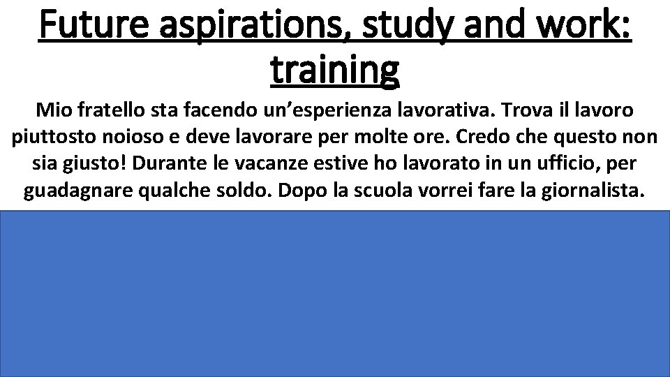 Future aspirations, study and work: training Mio fratello sta facendo un’esperienza lavorativa. Trova il