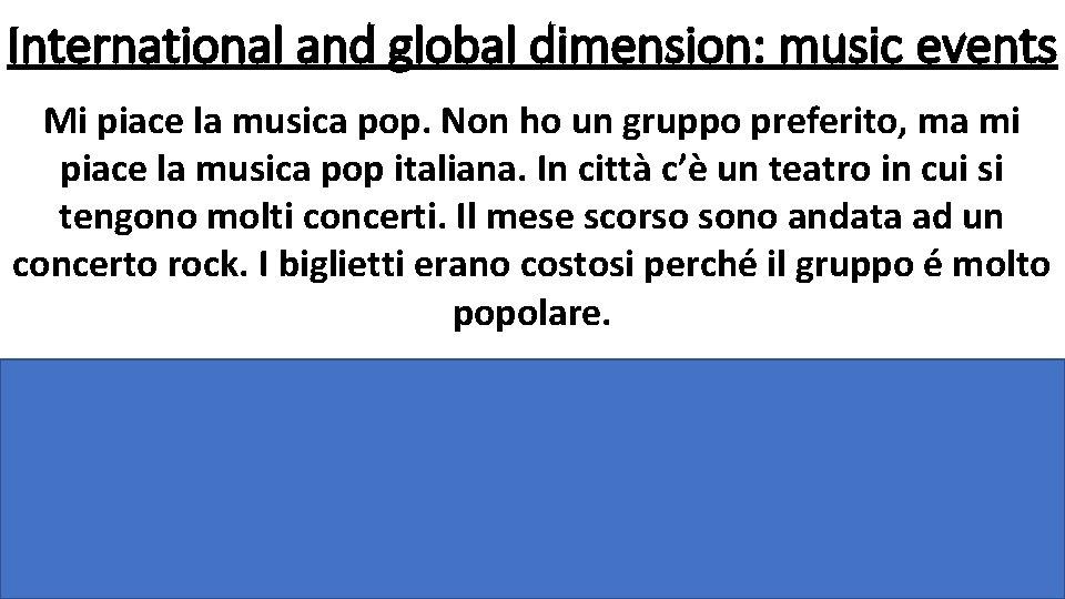 International and global dimension: music events Mi piace la musica pop. Non ho un