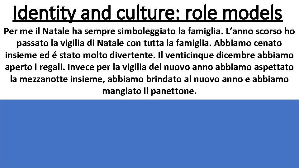 Identity and culture: role models Per me il Natale ha sempre simboleggiato la famiglia.