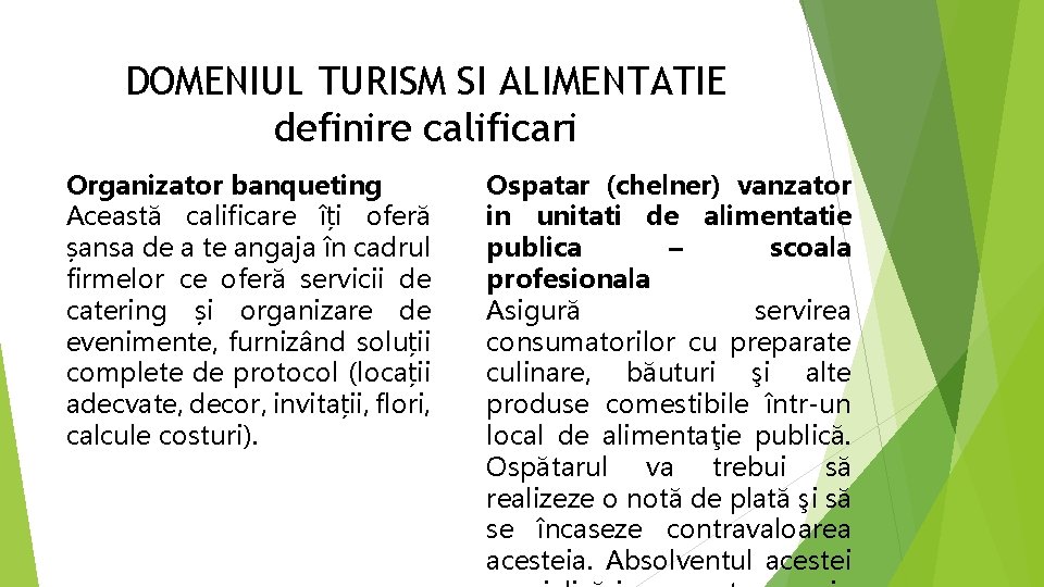 DOMENIUL TURISM SI ALIMENTATIE definire calificari Organizator banqueting Această calificare îți oferă șansa de