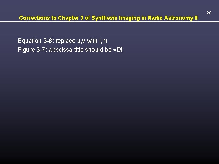 Corrections to Chapter 3 of Synthesis Imaging in Radio Astronomy II Equation 3 -8: