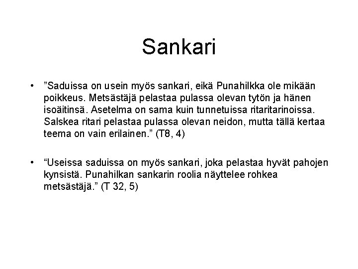 Sankari • ”Saduissa on usein myös sankari, eikä Punahilkka ole mikään poikkeus. Metsästäjä pelastaa