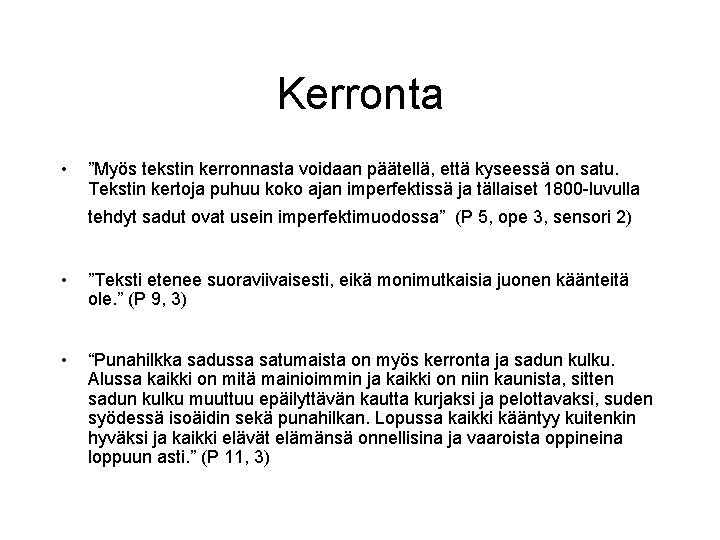 Kerronta • ”Myös tekstin kerronnasta voidaan päätellä, että kyseessä on satu. Tekstin kertoja puhuu