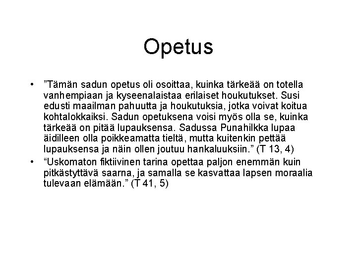 Opetus • ”Tämän sadun opetus oli osoittaa, kuinka tärkeää on totella vanhempiaan ja kyseenalaistaa