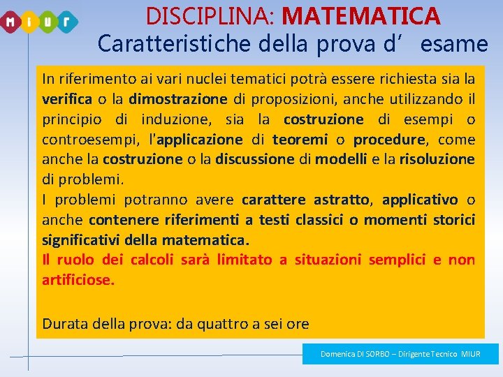 DISCIPLINA: MATEMATICA Caratteristiche della prova d’esame In riferimento ai vari nuclei tematici potrà essere