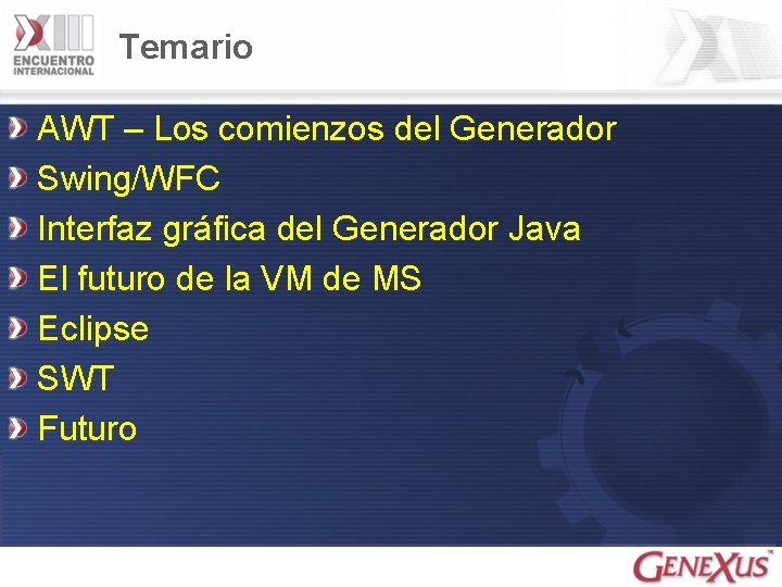 Temario AWT – Los comienzos del Generador Swing/WFC Interfaz gráfica del Generador Java El