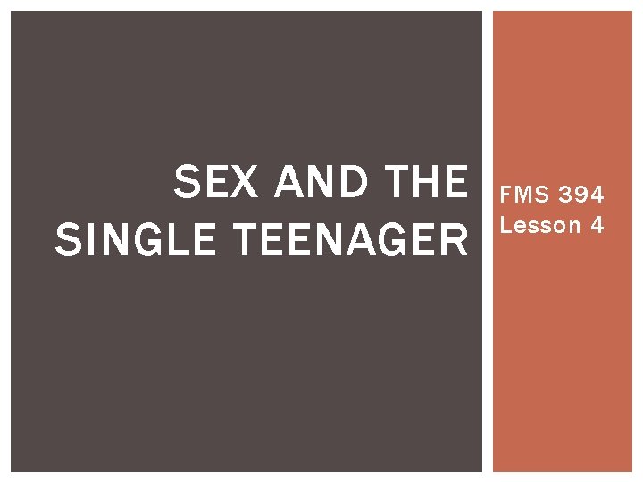 SEX AND THE SINGLE TEENAGER FMS 394 Lesson 4 