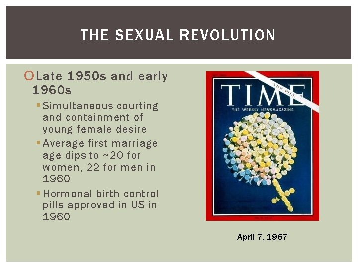 THE SEXUAL REVOLUTION Late 1950 s and early 1960 s § Simultaneous courting and