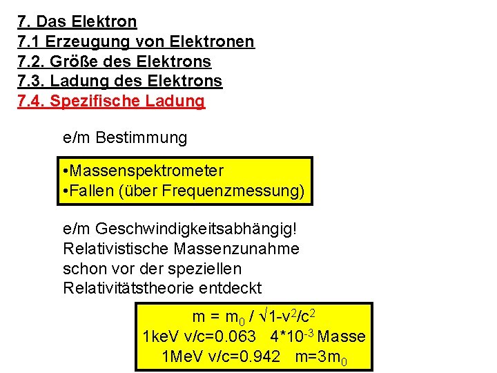 7. Das Elektron 7. 1 Erzeugung von Elektronen 7. 2. Größe des Elektrons 7.