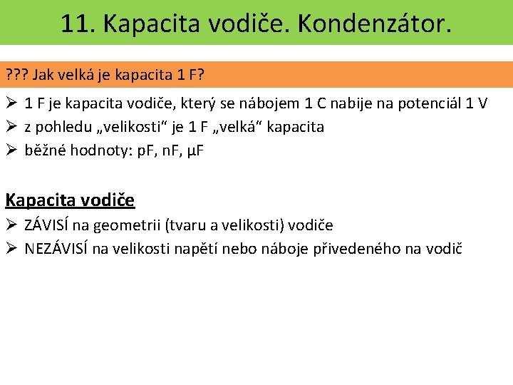 11. Kapacita vodiče. Kondenzátor. ? ? ? Jak velká je kapacita 1 F? 1