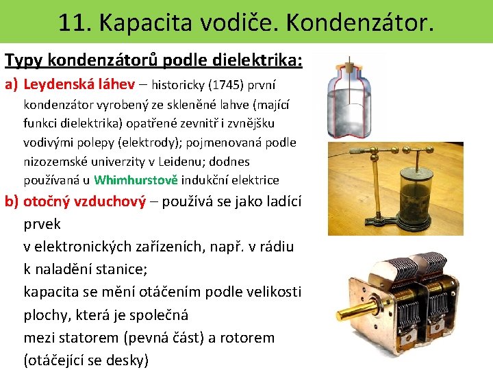 11. Kapacita vodiče. Kondenzátor. Typy kondenzátorů podle dielektrika: a) Leydenská láhev – historicky (1745)