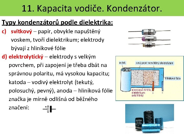 11. Kapacita vodiče. Kondenzátor. Typy kondenzátorů podle dielektrika: c) svitkový – papír, obvykle napuštěný