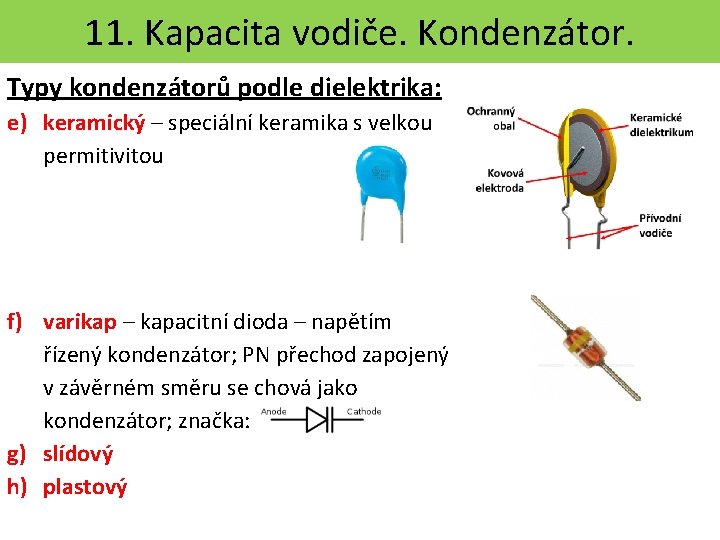 11. Kapacita vodiče. Kondenzátor. Typy kondenzátorů podle dielektrika: e) keramický – speciální keramika s