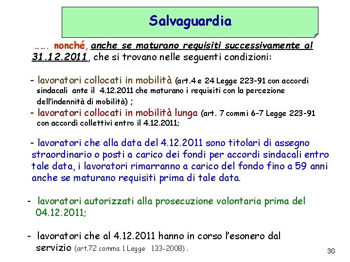 Salvaguardia ……. nonché, anche se maturano requisiti successivamente al 31. 12. 2011, che si