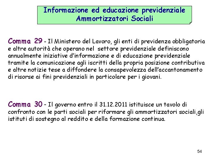 Informazione ed educazione previdenziale Ammortizzatori Sociali Comma 29 - Il Ministero del Lavoro, gli