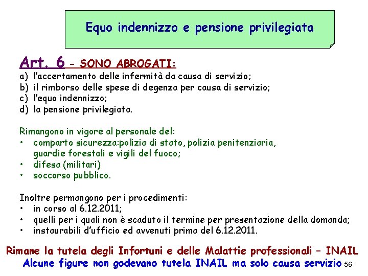 Equo indennizzo e pensione privilegiata Art. 6 a) b) c) d) - SONO ABROGATI: