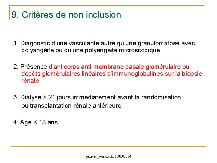 9. Critères de non inclusion 1. Diagnostic d’une vascularite autre qu’une granulomatose avec polyangéite