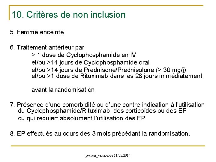 10. Critères de non inclusion 5. Femme enceinte 6. Traitement antérieur par > 1
