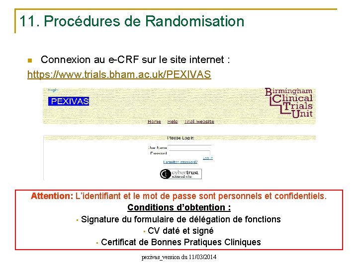 11. Procédures de Randomisation Connexion au e-CRF sur le site internet : https: //www.