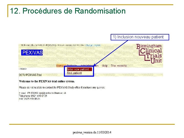 12. Procédures de Randomisation 1) Inclusion nouveau patient pexivas_version du 11/03/2014 