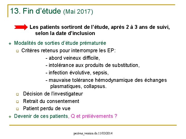 13. Fin d’étude (Mai 2017) Les patients sortiront de l’étude, après 2 à 3