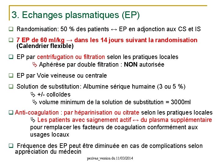 3. Echanges plasmatiques (EP) q Randomisation: 50 % des patients ↔ EP en adjonction