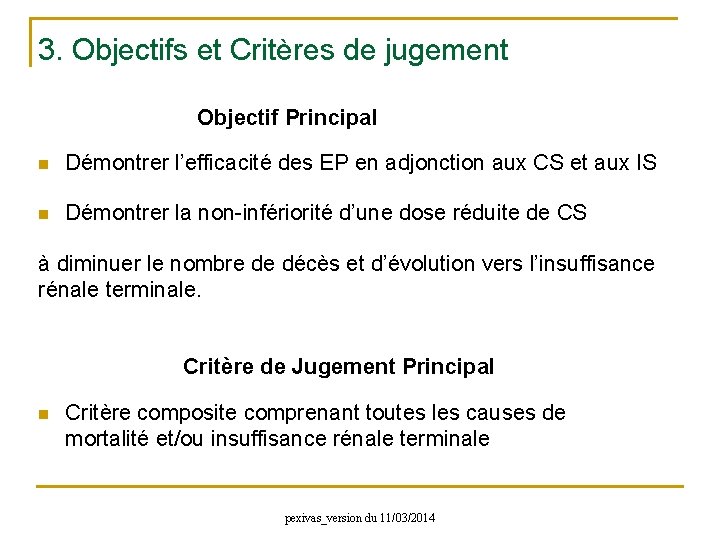 3. Objectifs et Critères de jugement Objectif Principal n Démontrer l’efficacité des EP en
