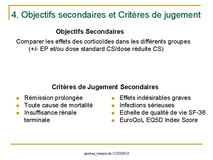 4. Objectifs secondaires et Critères de jugement Objectifs Secondaires Comparer les effets des corticoïdes