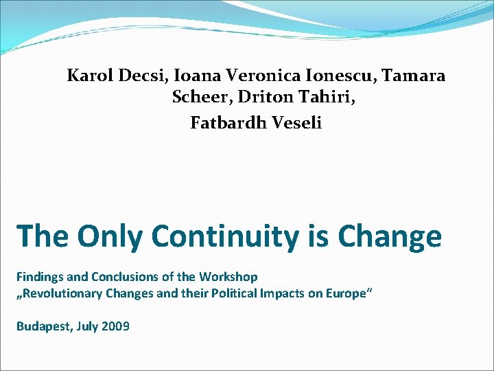 Karol Decsi, Ioana Veronica Ionescu, Tamara Scheer, Driton Tahiri, Fatbardh Veseli The Only Continuity