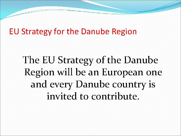 EU Strategy for the Danube Region The EU Strategy of the Danube Region will