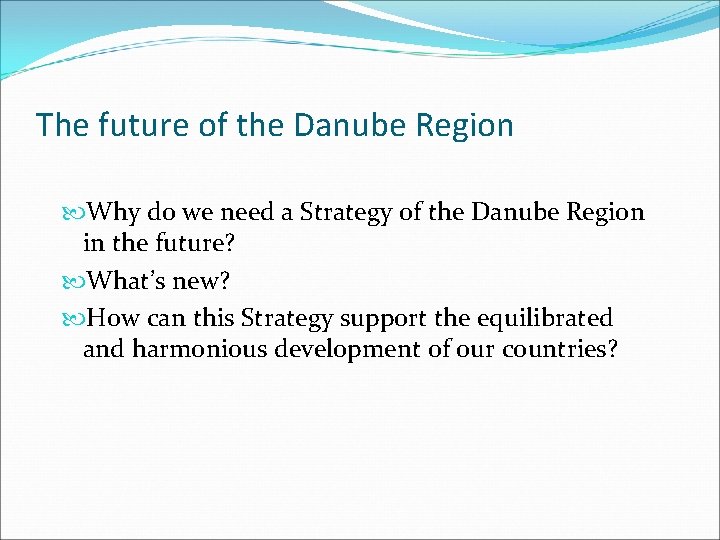 The future of the Danube Region Why do we need a Strategy of the