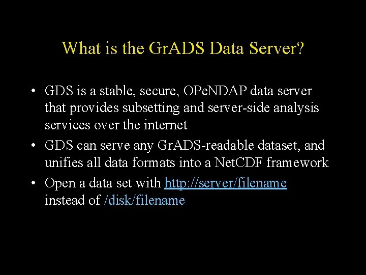 What is the Gr. ADS Data Server? • GDS is a stable, secure, OPe.