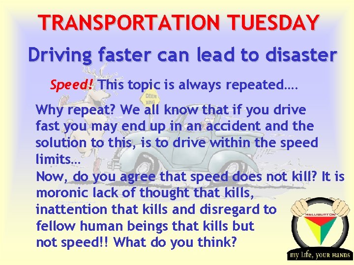 TRANSPORTATION TUESDAY Driving faster can lead to disaster Speed! This topic is always repeated….