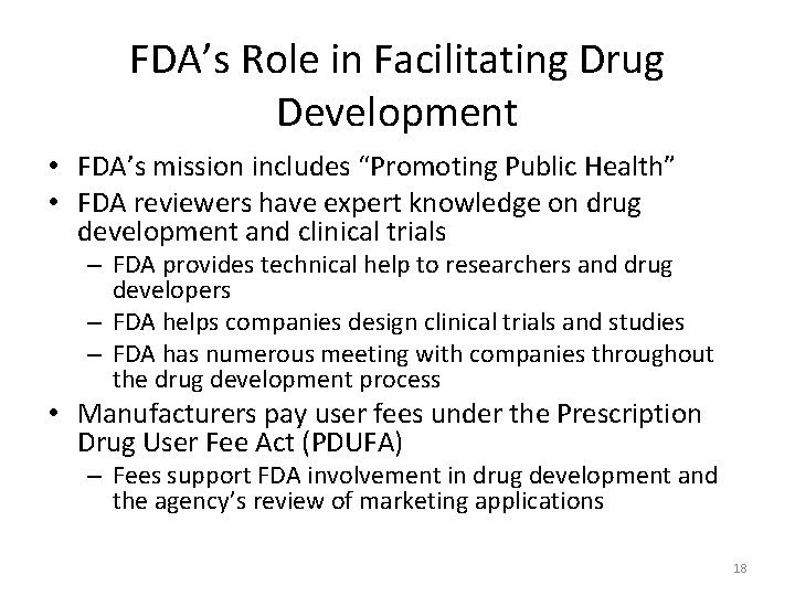 FDA’s Role in Facilitating Drug Development • FDA’s mission includes “Promoting Public Health” •