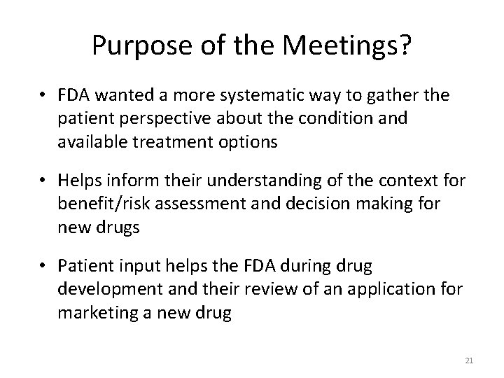 Purpose of the Meetings? • FDA wanted a more systematic way to gather the