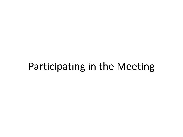 Participating in the Meeting 